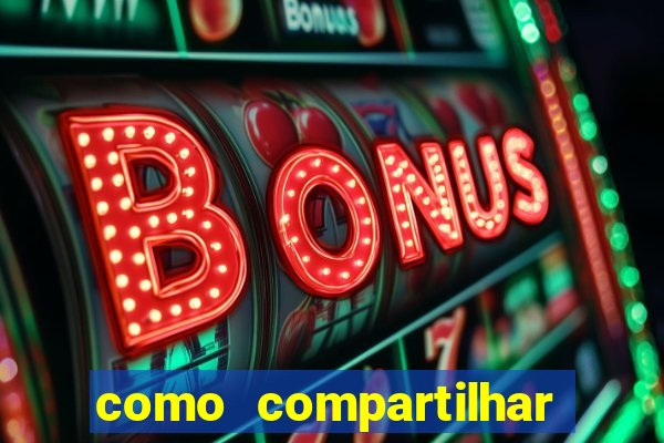 como compartilhar aposta no bet365